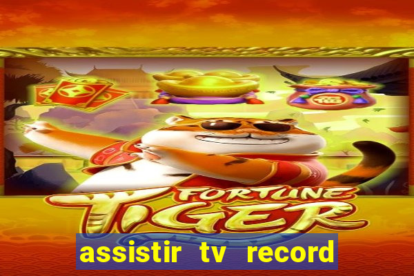 assistir tv record ao vivo